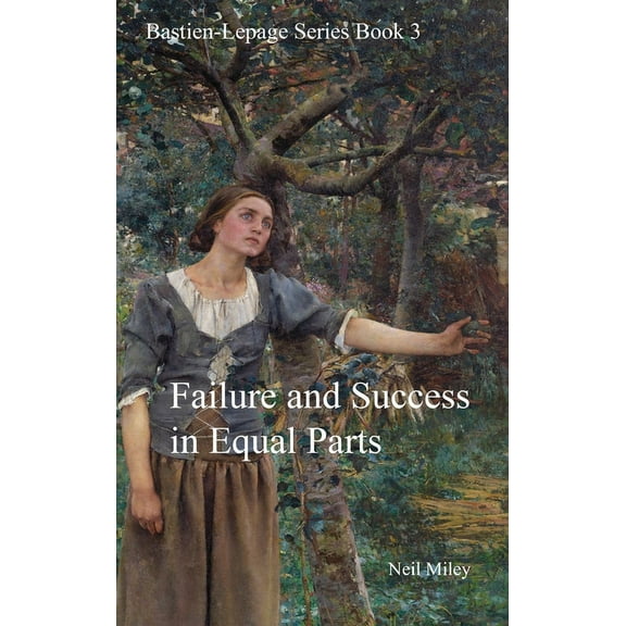 Failure and Success in Equal Parts: Bastien-Lepage Series Book 3, (Hardcover)