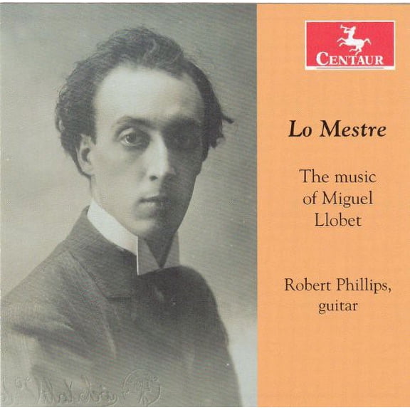 Robert Phillips - Lo Mestre: Music of Miguel Llobet - Music & Performance - CD
