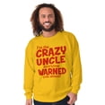 thumbnail image 3 of Crazy Uncle Family Relative Warning Men's Crewneck Sweatshirt Brisco Brands M, 3 of 6