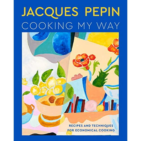 Pre-Owned Jacques Pepin Cooking My Way: Recipes and Techniques for Economical Cooking Hardcover