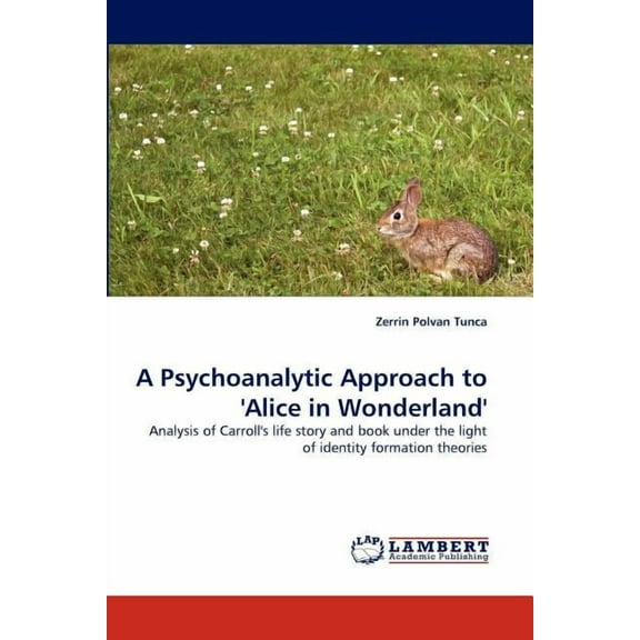 A Psychoanalytic Approach to 'Alice in Wonderland' (Paperback)