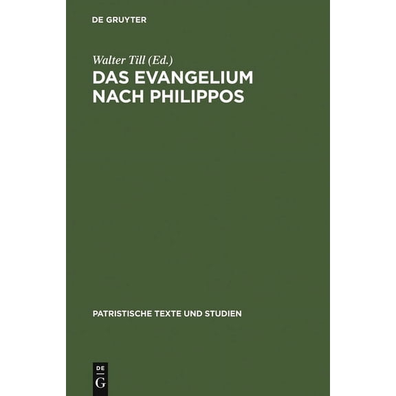 Patristische Texte Und Studien Das Evangelium nach Philippos, Book 2, (Hardcover)