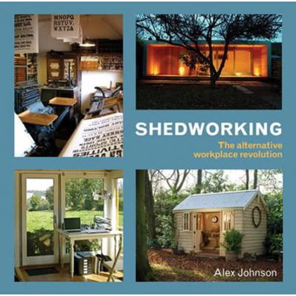 Pre-Owned Shedworking: The Alternative Workplace Revolution (Paperback) 071123082X 9780711230828