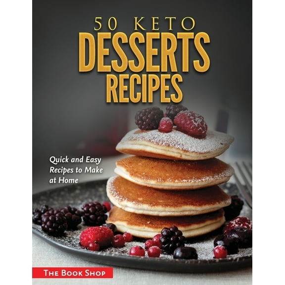 50 Keto Desserts Recipes: Quick and Easy Recipes to Make at Home, (Paperback)