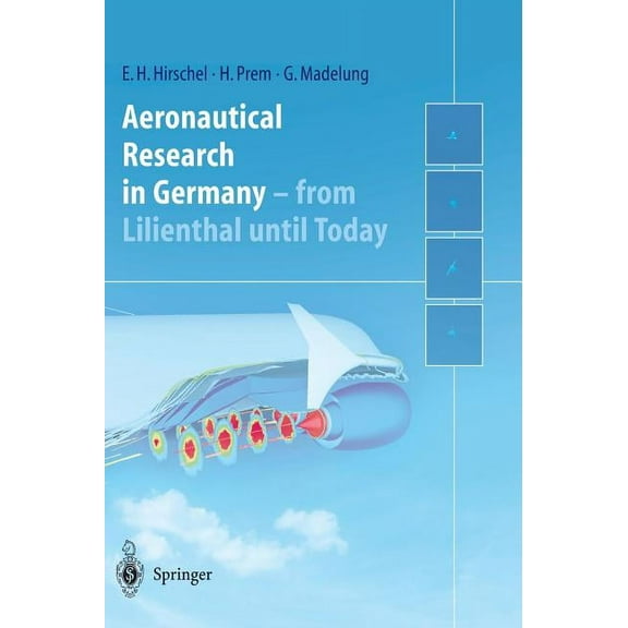 Aeronautical Research in Germany: From Lilienthal Until Today, (Hardcover)