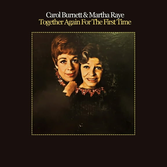 Burnett,Carol / Raye,Martha - Together Again for the First Time - Music & Performance - CD