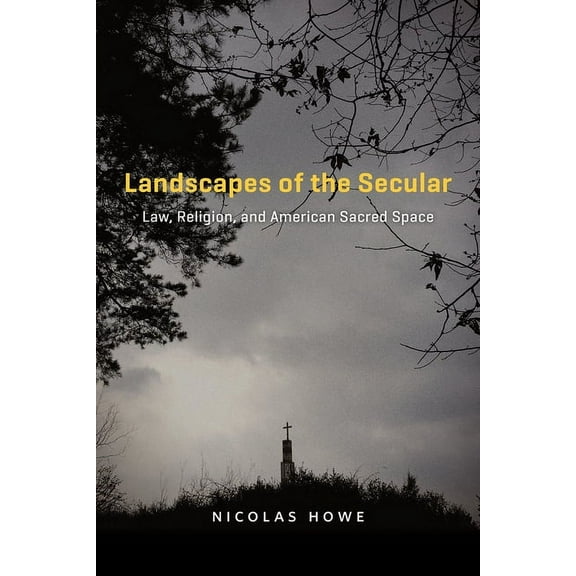 Landscapes of the Secular: Law, Religion, and American Sacred Space, (Hardcover)