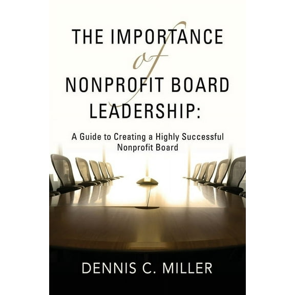 The Importance of Nonprofit Board Leadership (Paperback)