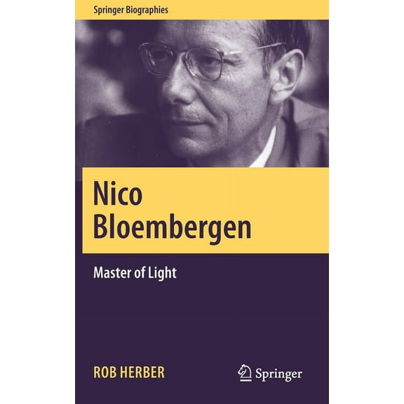 Springer Biographies Nico Bloembergen: Master of Light, (Hardcover)