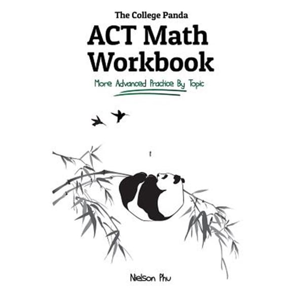 Pre-Owned The College Panda's ACT Math Workbook: More Advanced Practice By Topic Paperback