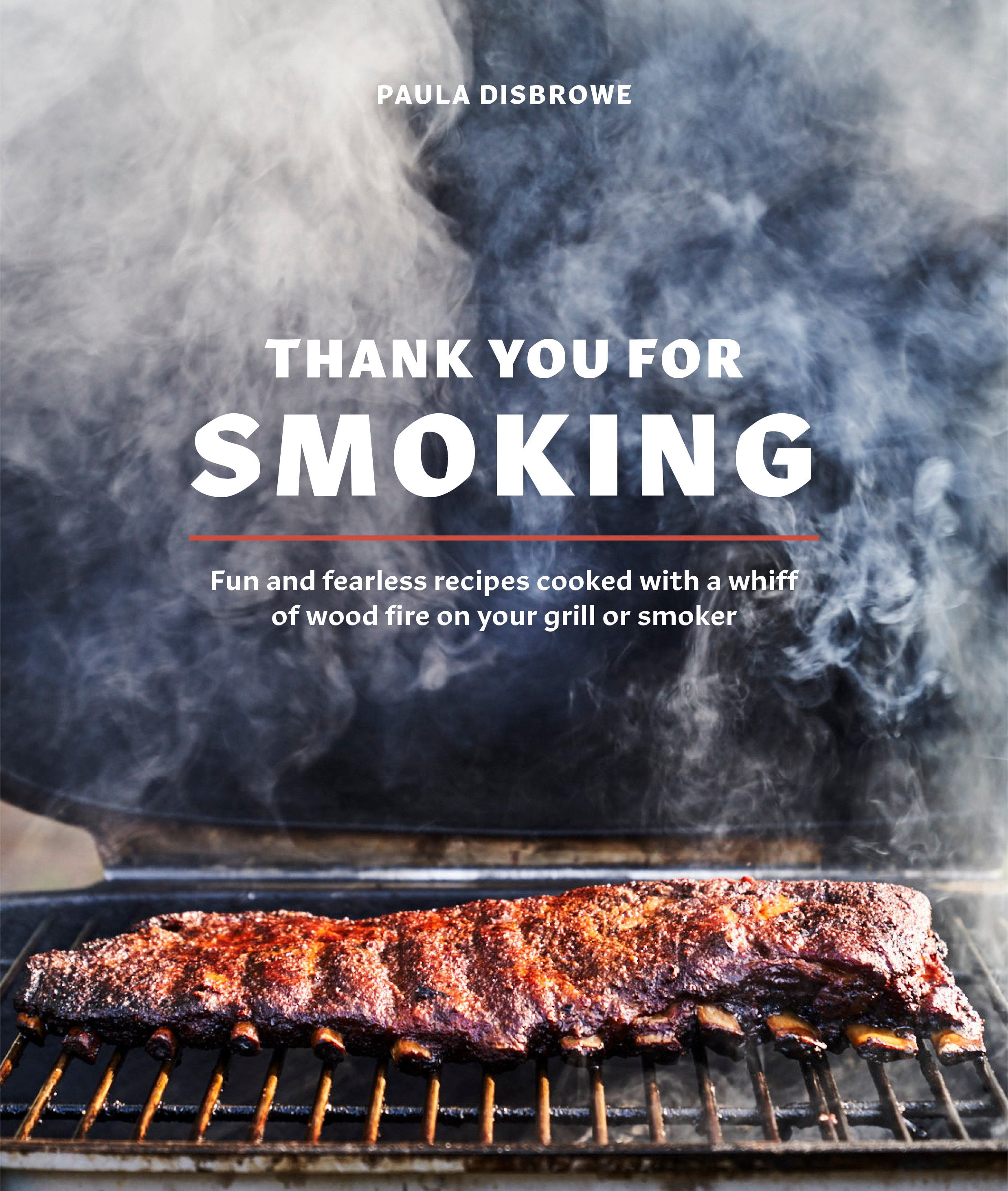 Thank You for Smoking Fun and Fearless Recipes Cooked with a Whiff of