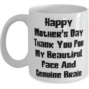 Happy Mother's Day Thank You For My Beautiful Face And Genuine 11 oz Mug, Mother Present From Son Daughter, Inspire Cup For Mother