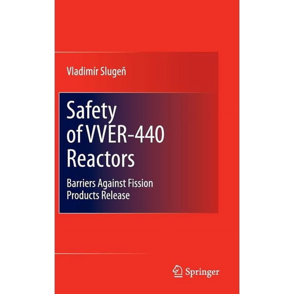 Safety of Vver-440 Reactors: Barriers Against Fission Products Release, (Hardcover)
