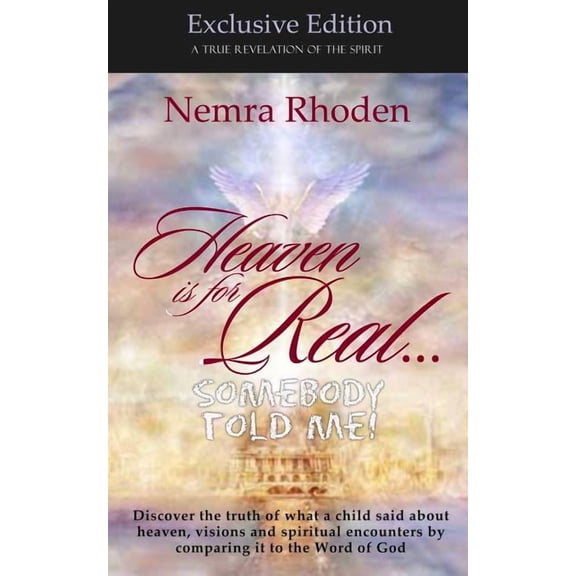 Heaven is for Real...Somebody Told Me, (Paperback)