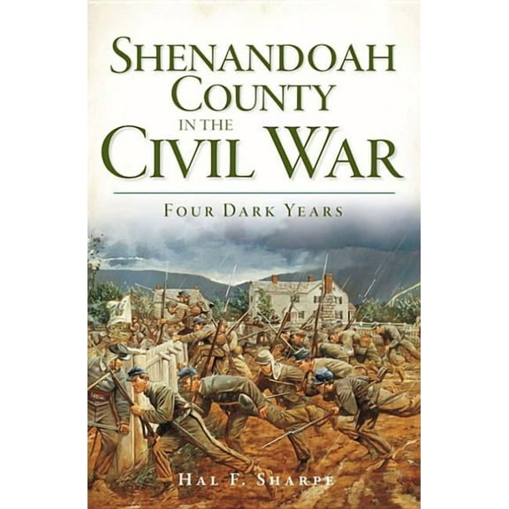 Civil War Shenandoah County in the Civil War: Four Dark Years, (Paperback)