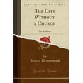 thumbnail image 1 of The City Without a Church : An Address (Classic Reprint), 1 of 1