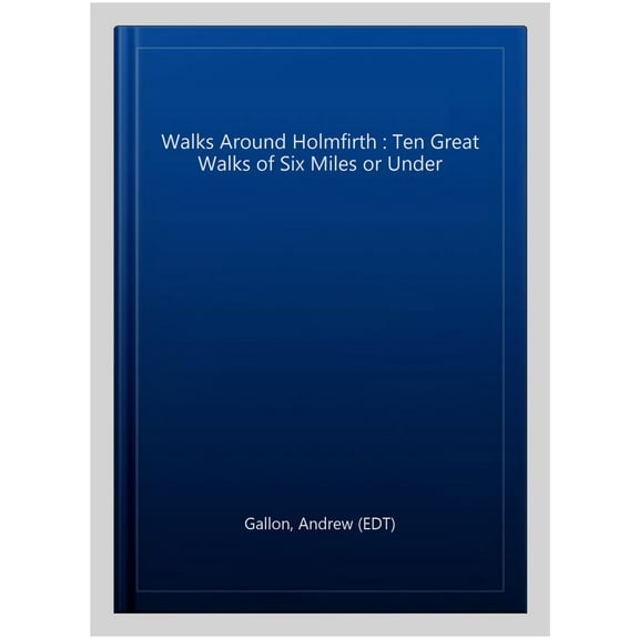 Walks Around Holmfirth Andrew Gallon (Paperback)