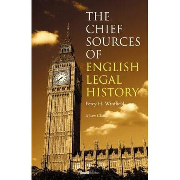 The Chief Sources of English Legal History (Paperback) by Sir Percy Henry Winfield