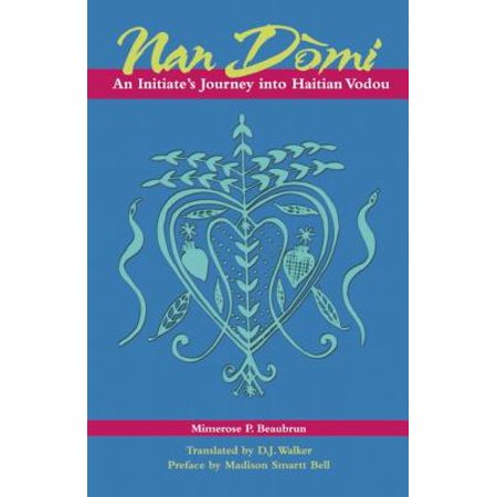 Nan Domi : An Initiate's Journey Into Haitian Vodou