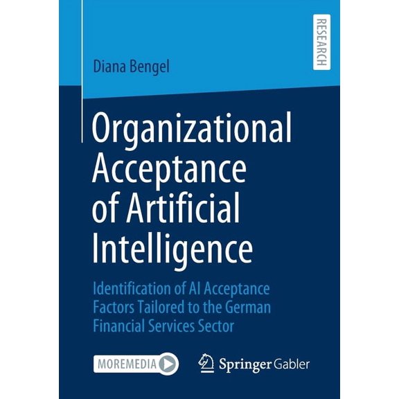Organizational Acceptance of Artificial Intelligence: Identification of AI Acceptance Factors Tailored to the German Fin, (Paperback)