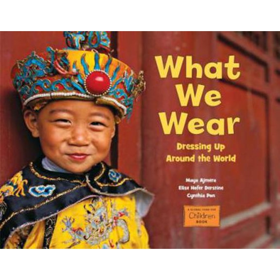 Pre-Owned What We Wear: Dressing Up Around the World (Hardcover) 158089416X 9781580894166