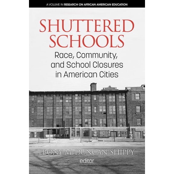 Research on African American Education Shuttered Schools: Race, Community, and School Closures in American Cities, (Paperback)