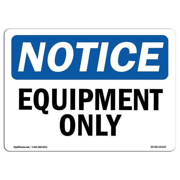 OSHA Notice Signs - Equipment Only Sign  | Extremely Durable Made in the USA Signs or Heavy Duty Vinyl label Decal | Protect Your Construction Site, Warehouse, Shop Area & Business