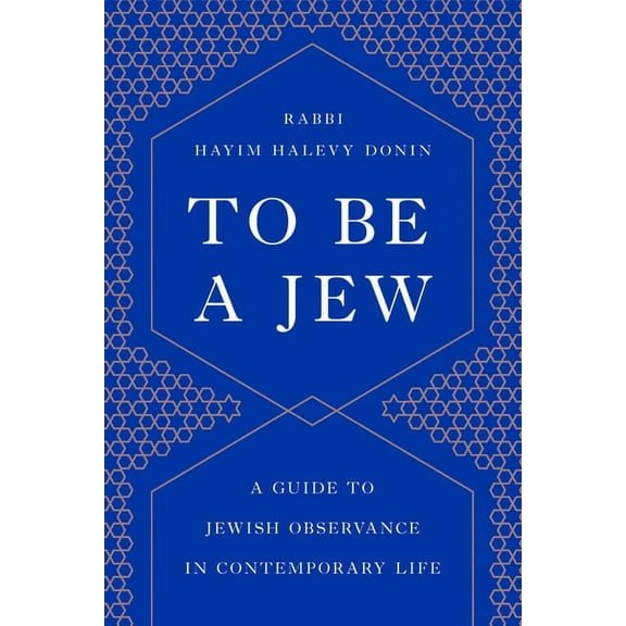 To Be a Jew: A Guide to Jewish Observance in Contemporary Life, (Paperback)