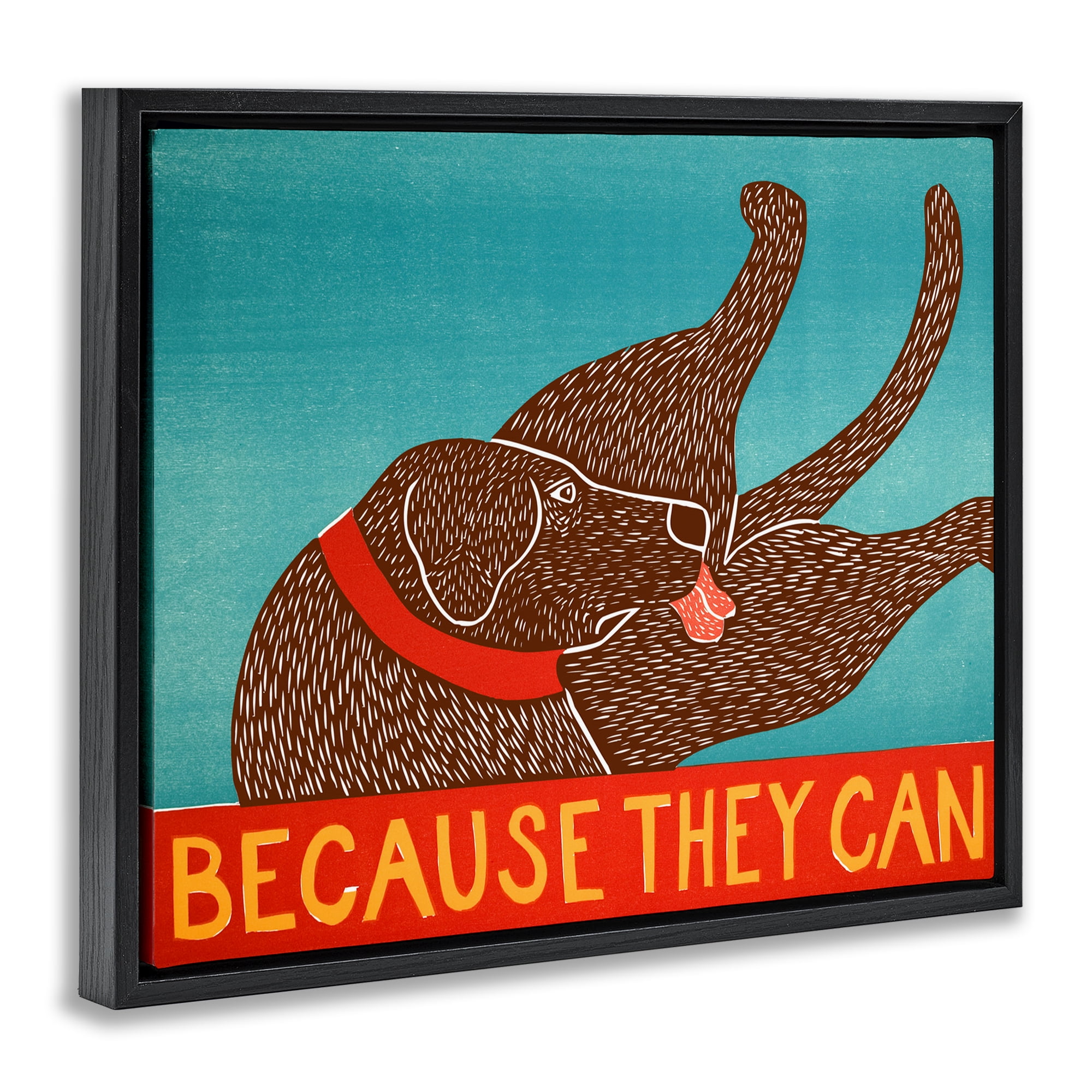 Because They Can Funny Dog Black Framed Floater Canvas Wall Art, design by Stephen Huneck