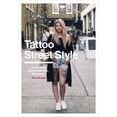 thumbnail image 2 of Tattoo Street Style : London, Paris, Berlin, New York, Melbourne (Paperback), 2 of 2
