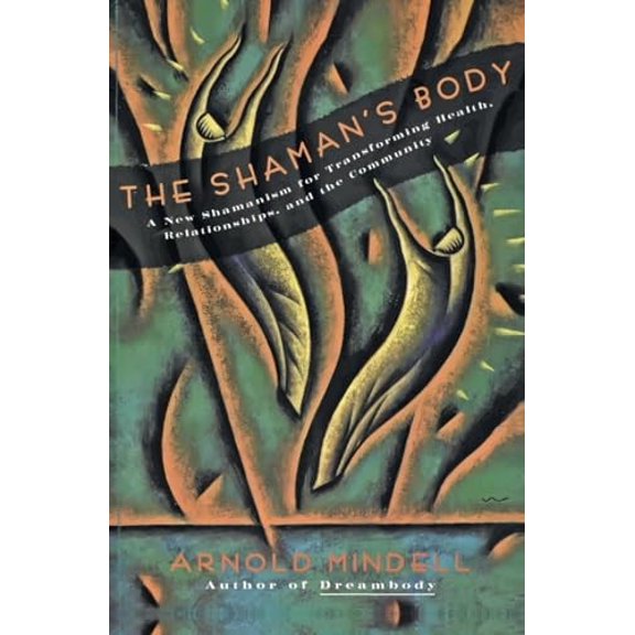 Pre-Owned The Shaman's Body: A New Shamanism for Transforming Health, Relationships, and the Community (Paperback) 0062506552 9780062506559
