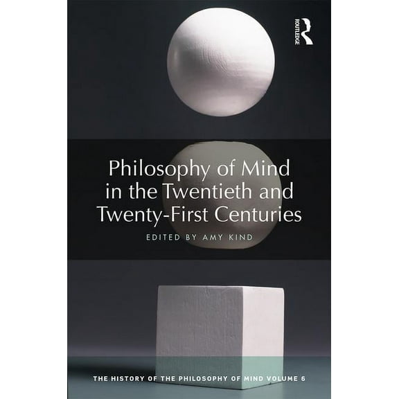 History of the Philosophy of Mind Philosophy of Mind in the Twentieth and Twenty-First Centuries: The History of the Philosophy of Mind, Volume 6, (Hardcover)