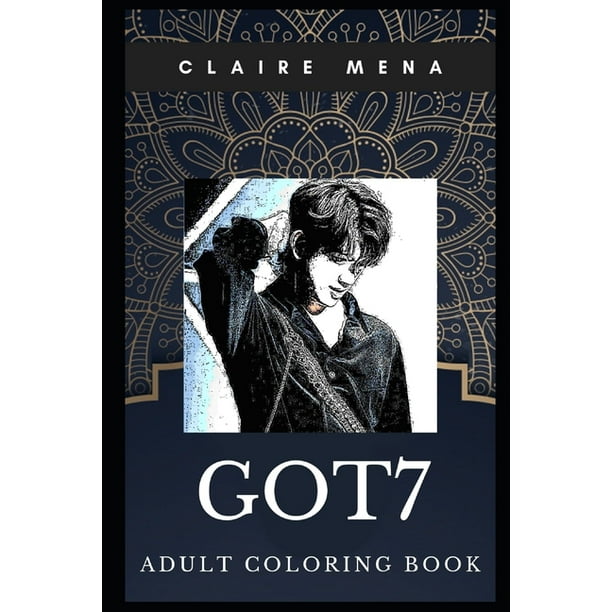 Download Got7 Books Got7 Adult Coloring Book Legendary South Korean Boy Band And Trap Star Inspired Coloring Book For Adults Series 0 Paperback Walmart Com Walmart Com