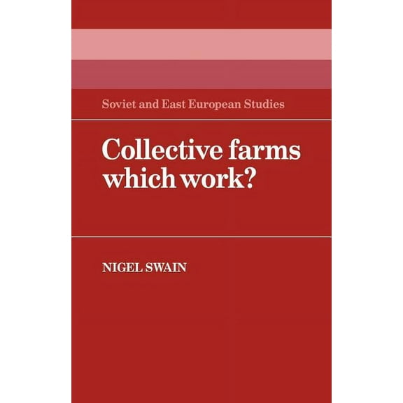 Cambridge Russian, Soviet and Post-Sovie Collective Farms Which Work?, Book 44, (Paperback)