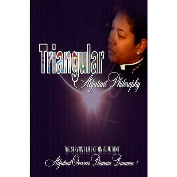 Triangular Adjutant Philosophy: The Servant Life of An Adjutant (Paperback)