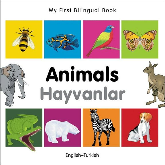 My First Bilingual Book: My First Bilingual Book–Animals (English–Turkish) (Board book)