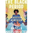 thumbnail image 2 of The Black Period : On Personhood, Race, and Origin (Hardcover), 2 of 2