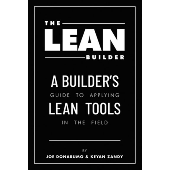 Pre-Owned The Lean Builder: A Builder's Guide to Applying Lean Tools in the Field (Paperback) 1483430936 9781483430935