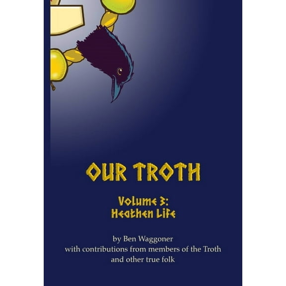 Our Troth: Heathen Life (Hardcover)