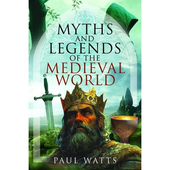 Myths and Legends of the Medieval World, (Hardcover)