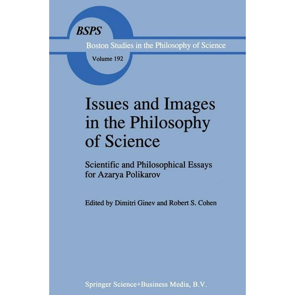 Boston Studies in the Philosophy and His Issues and Images in the Philosophy of Science: Scientific and Philosophical Essays in Honour of Azarya Polikarov, Book 192, (Paperback)