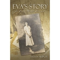 Eva&apos;s Story: A Life Well Lived, (Paperback)