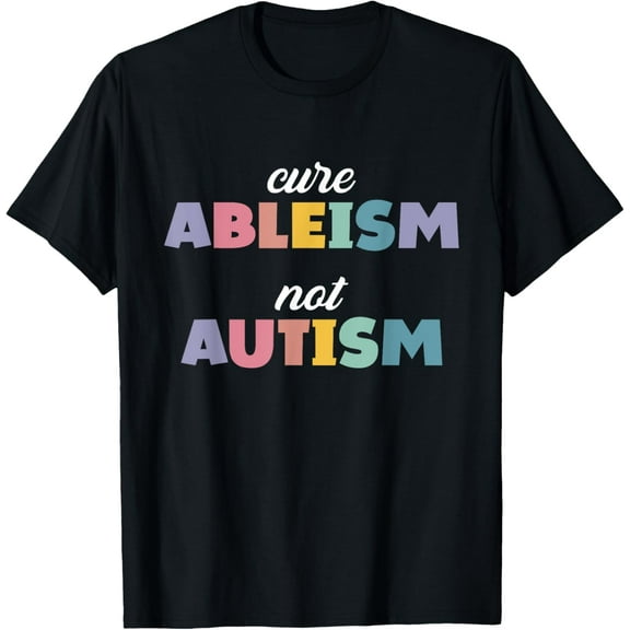 Autism Awareness Autism Support Cure Ableism Not Autism T-Shirt