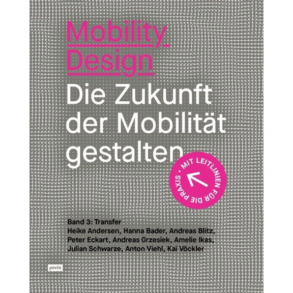 Mobility Design: Die Zukunft Der MobilitÃ¤t Gestalten. Band 3: Transfer, (Paperback)