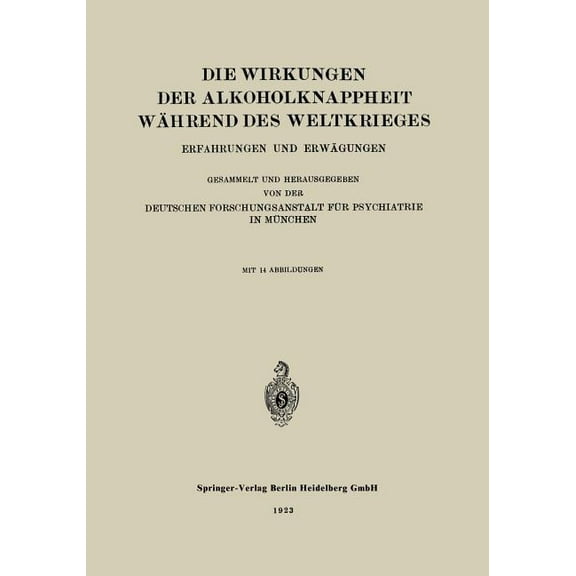 Die Wirkungen Der Alkoholknappheit Während Des Weltkrieges: Erfahrungen Und Erwägungen, (Paperback)