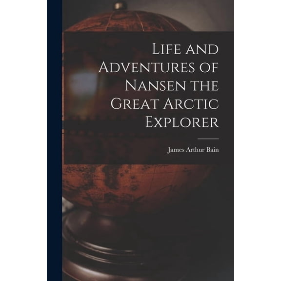 Life and Adventures of Nansen the Great Arctic Explorer (Paperback)