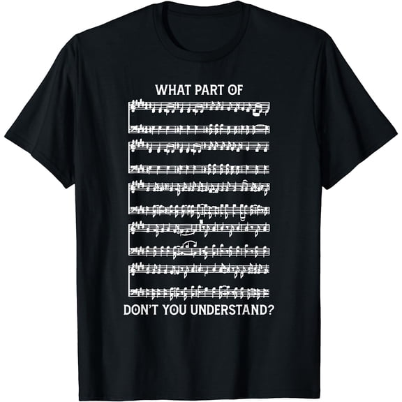 What Part Of The Music Notes You Don't Understand Musician T-Shirt