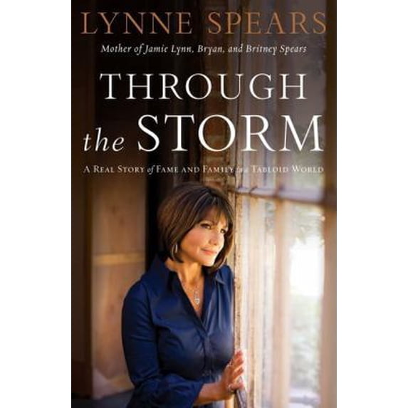Pre-Owned Through the Storm: A Real Story of Fame and Family in a Tabloid World (Hardcover) by Lynne Spears, Lorilee Craker