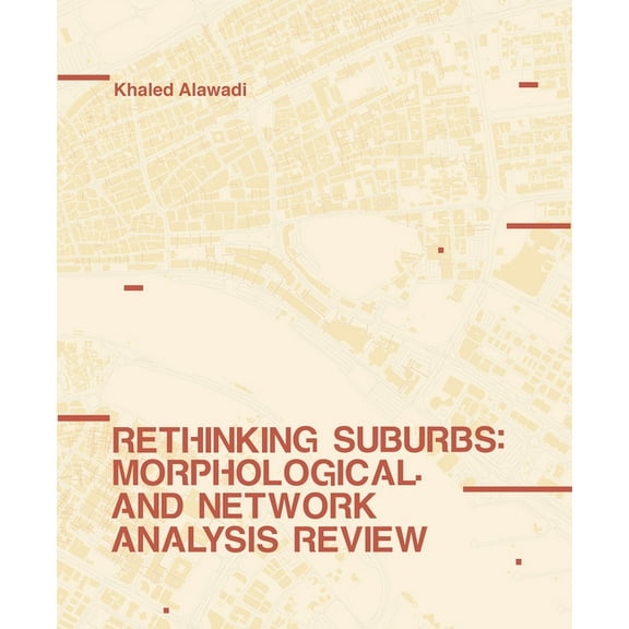 Rethinking Suburbs: Morphological and Network Analysis Review, (Hardcover)