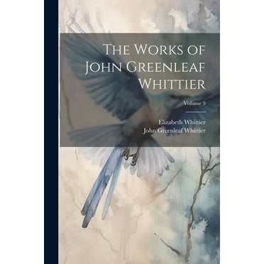 The Works of John Greenleaf Whittier; Volume 9 (Paperback)